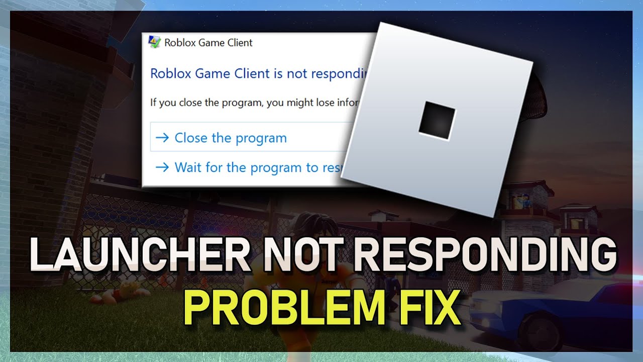 How to Fix Roblox Launcher Not Responding After Clicking “Play”